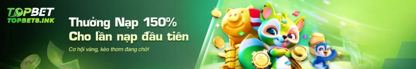 Banner Topbet Thưởng nạp 150% cho lần nạp đầu tiên