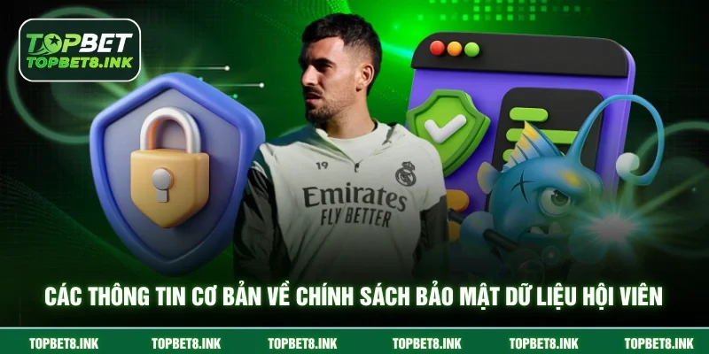 Các thông tin cơ bản về chính sách bảo mật dữ liệu hội viên