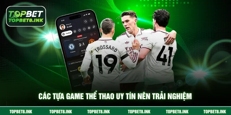 Các tựa game thể thao uy tín nên trải nghiệm 