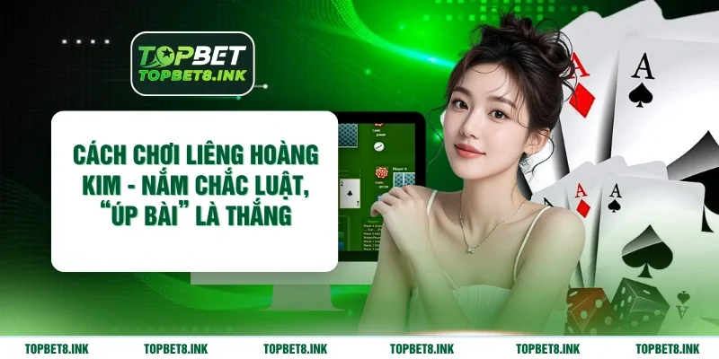 Cách Chơi Liêng Hoàng Kim
