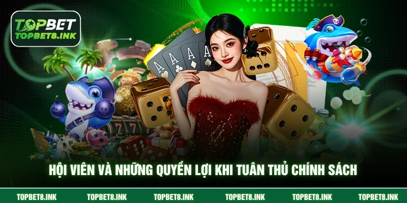 Hội viên và những quyền lợi khi tuân thủ chính sách