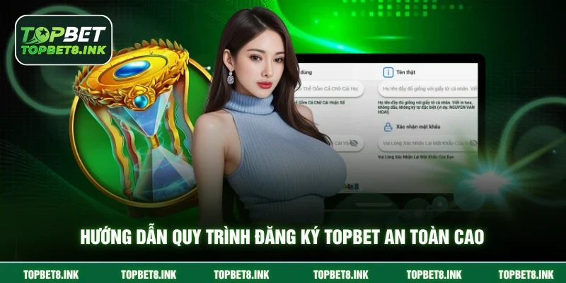 Hướng dẫn quy trình đăng ký Topbet an toàn cao