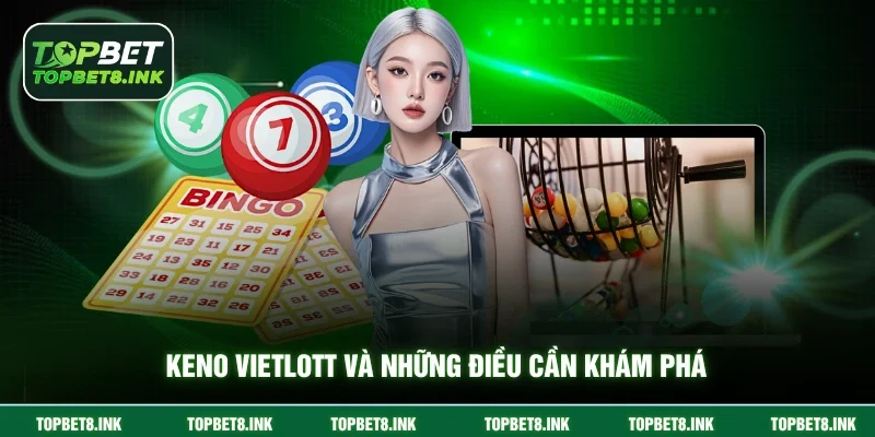 Keno Vietlott và những điều cần khám phá