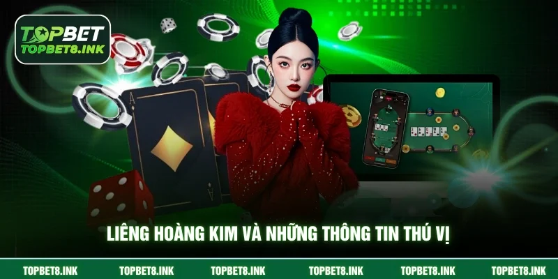 Liêng Hoàng Kim và những thông tin thú vị