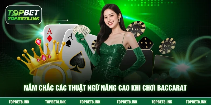 Nắm chắc các từ vựng nâng cao khi chơi baccarat