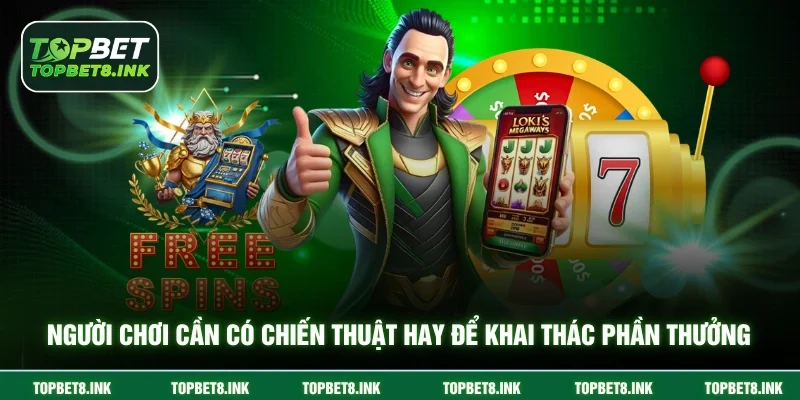 Người chơi cần có chiến thuật hay để khai thác phần thưởng