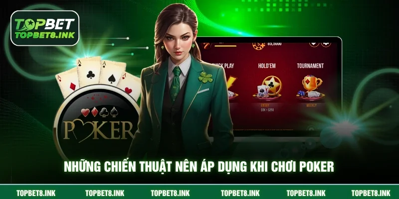 Những chiến thuật nên áp dụng khi chơi poker