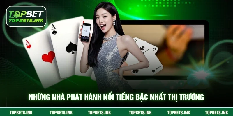 Những nhà phát hành nổi tiếng bậc nhất thị trường