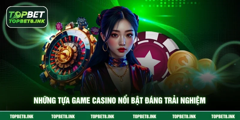 Những tựa game casino nổi bật đáng trải nghiệm