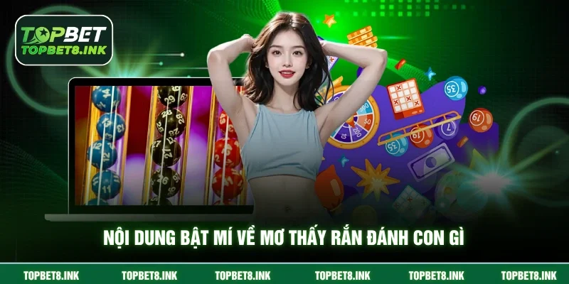Nội dung bật mí về mơ thấy rắn đánh con gì