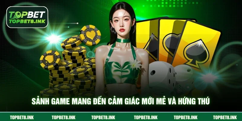 Sảnh game mang đến cảm giác mới mẻ và hứng thú