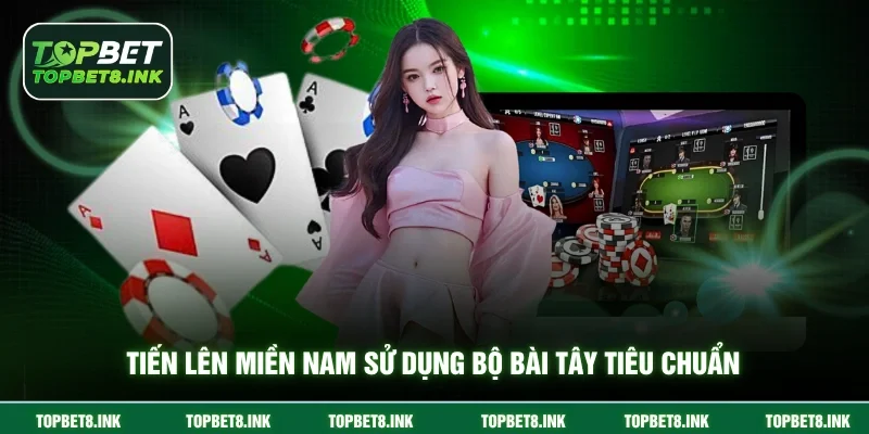 Tiến lên miền Nam sử dụng bộ bài Tây tiêu chuẩn