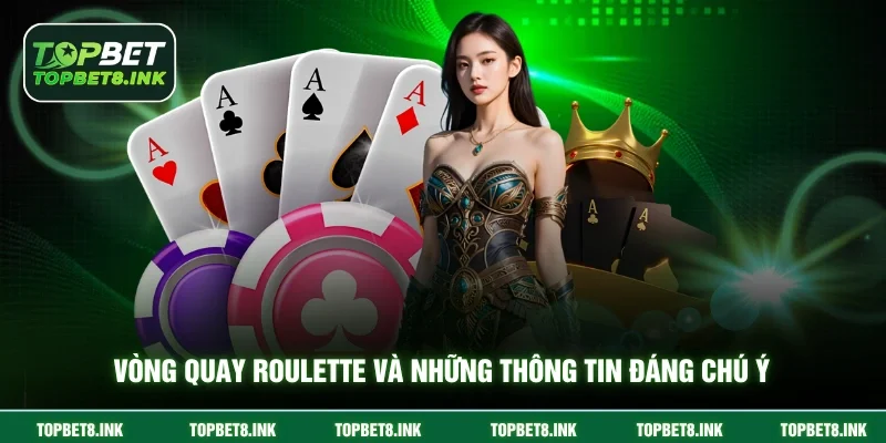 Vòng quay Roulette và những thông tin đáng chú ý